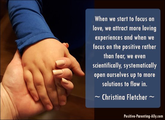 Spiritual tips on parenting: focusing on love, brings more love. 